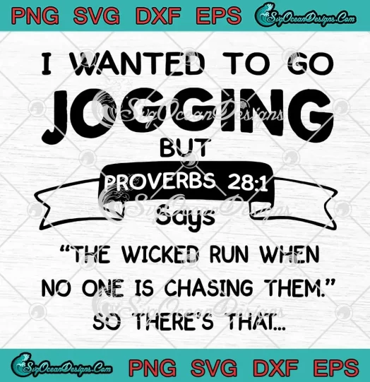 I Wanted To Go Jogging SVG - But Proverbs 28 1 SVG - Faith Christian Quote SVG PNG, Cricut File