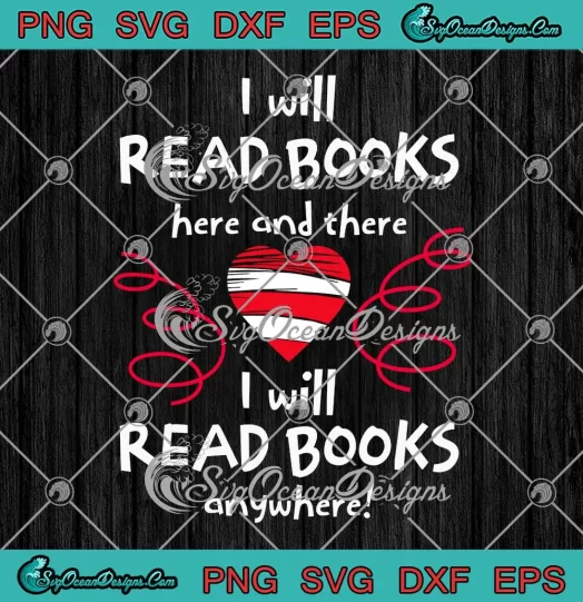 I Will Read Books Here And There SVG - I Will Read Books Anywhere SVG - Dr. Seuss Day SVG PNG, Cricut File