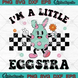 I'm A Little Eggstra Retro SVG - Happy Easter Day SVG PNG, Cricut File