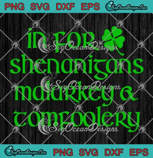 In For Shenanigans Malarkey SVG - And Tomfoolery SVG - St. Patrick's Day SVG PNG, Cricut File