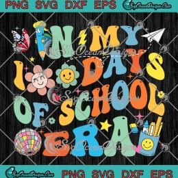 In My 100 Days Of School Era SVG - Retro Disco Teacher SVG - 100th Day Of School SVG PNG, Cricut File