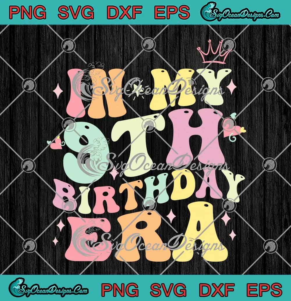 In My 9th Birthday Era Groovy SVG - Retro Kids 9th Birthday Gift SVG ...