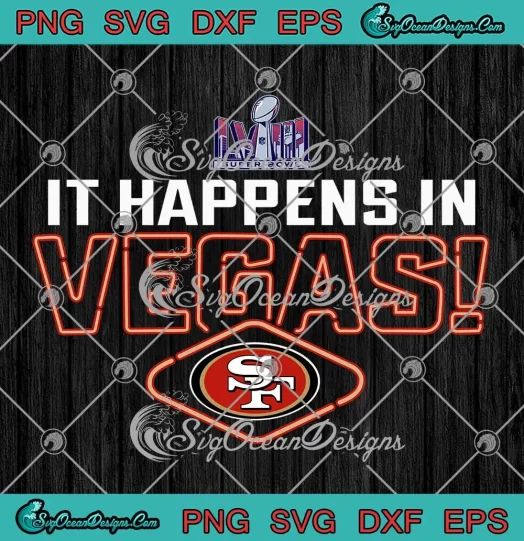 It Happens In Vegas SF 49ers SVG - Super Bowl LVIII SVG - San Francisco 49ers SVG PNG, Cricut File