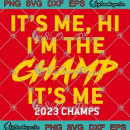 It's Me Hi I'm The Champs SVG - It's Me 2023 Champs KC Chiefs SVG PNG, Cricut File
