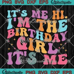 Retro style design with the phrase 'It's Me Hi I'm the Birthday Girl' for craft projects.