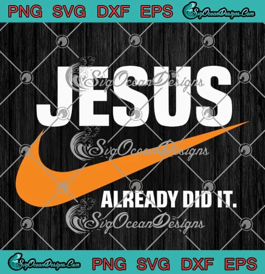 Jesus Already Did It Swoosh SVG - Christian Faith Inspired SVG PNG, Cricut File