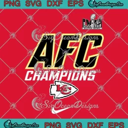 Kansas City Chiefs AFC Champions SVG - Super Bowl LVIII SVG PNG, Cricut File