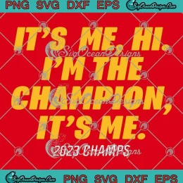 Kansas City Chiefs It's Me Hi SVG - I'm The Champs SVG - It's Me 2023 Champs SVG PNG, Cricut File