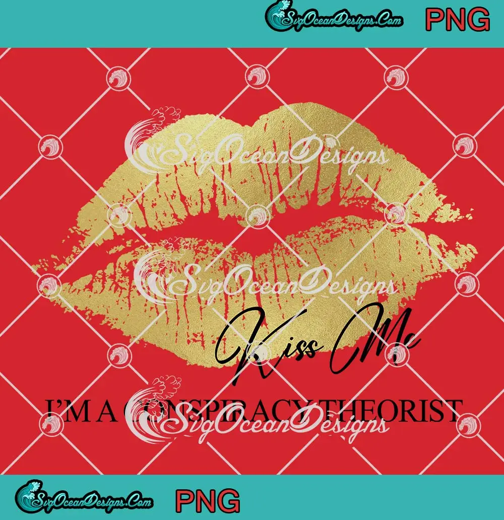 Kiss Me I'm A Conspiracy Theories SVG - Conspiracy Theory PNG JPG ...