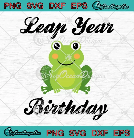 Leap Year Birthday Cute Frog SVG - Leap Day Birthday Party Gift SVG PNG, Cricut File