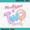 Colorful donut-themed design with the text 'Madisson Is Two Sweet' for a 2nd birthday celebration.