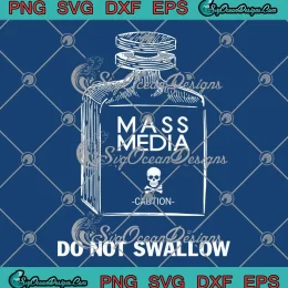 Mass Media Do Not Swallow SVG - Funny Anti Political Propaganda SVG PNG, Cricut File