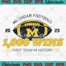 Michigan Football 1000 Wins 2023 SVG - First Team In History SVG PNG, Cricut File