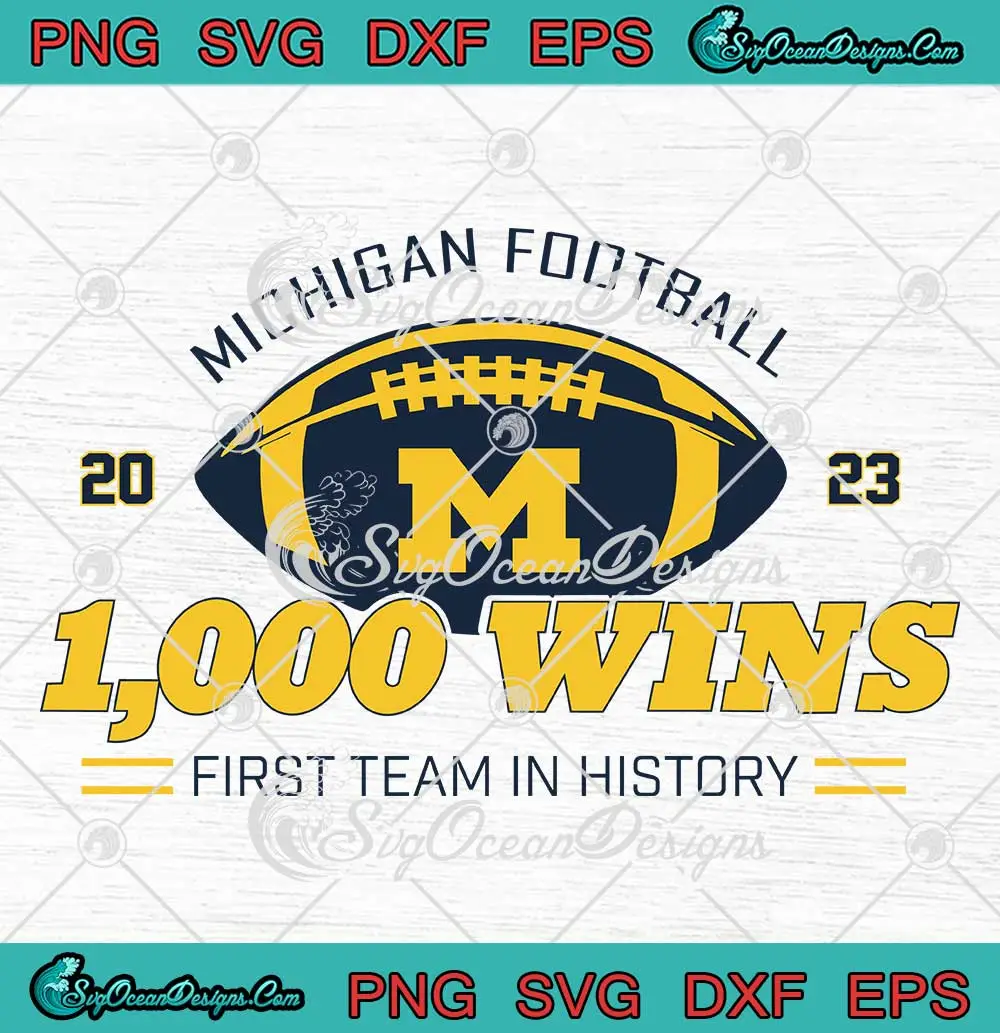 Michigan-Football-1000-Wins-2023-SVG---First-Team-In-History-SVG-PNG,-Cricut-File Michigan Football 1000 Wins 2023 SVG - First Team In History SVG PNG, Cricut File