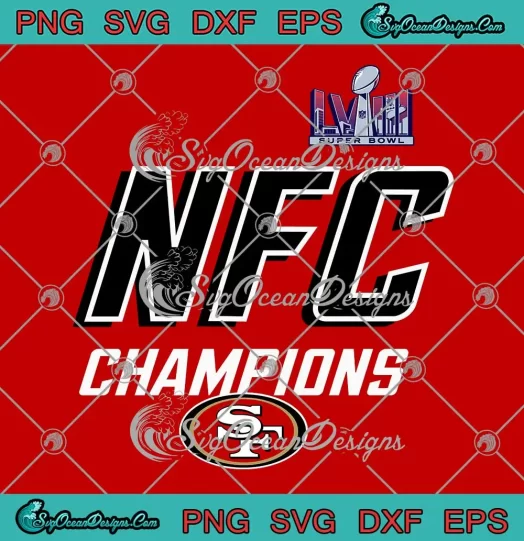 NFC Champions Super Bowl LVIII SVG - San Francisco 49ers SVG PNG, Cricut File