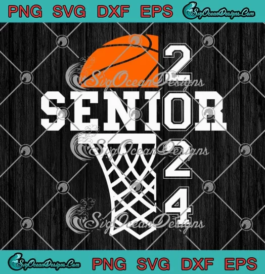 Senior 2024 Basketball SVG - Senior Class Of 2024 SVG - Back To School SVG PNG, Cricut File