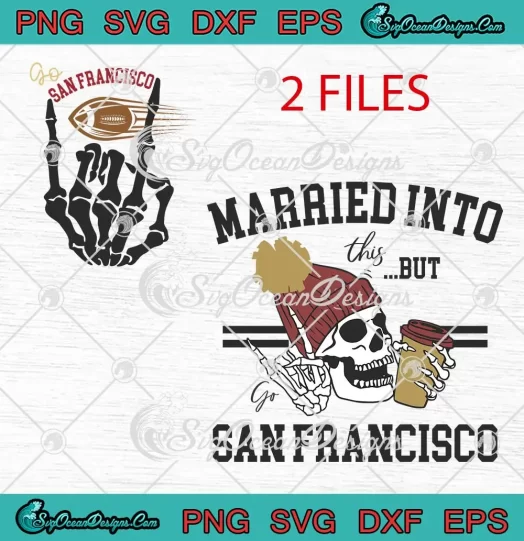 Skeleton San Francisco 49ers SVG - Married Into This But Go San Francisco SVG PNG, Cricut File