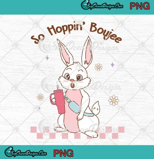 So Hoppin Boujee Easter Bunny Stanley PNG - Easter Day PNG JPG Clipart, Digital Download