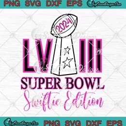 Super Bowl LVIII 2024 SVG - Swiftie Edition Trending SVG PNG, Cricut File