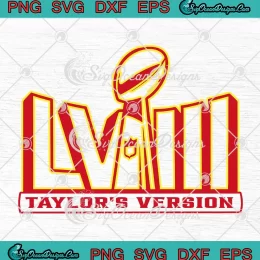 Super Bowl LVIII Taylor's Version SVG - Taylor Swift Football SVG PNG, Cricut File