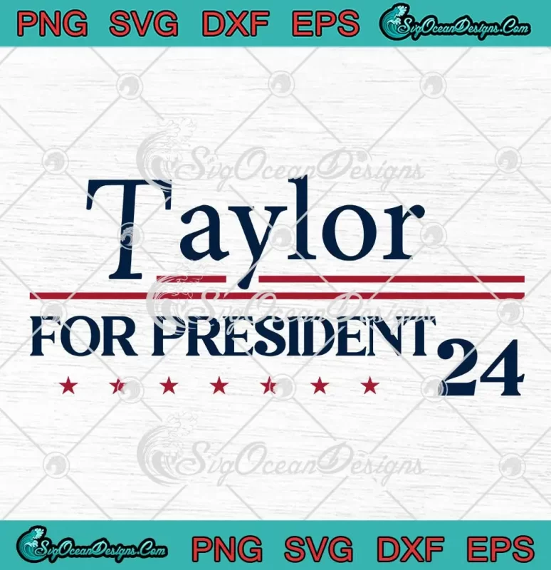 Taylor For President 2024 SVG - Taylor Swift Political SVG PNG, Cricut File