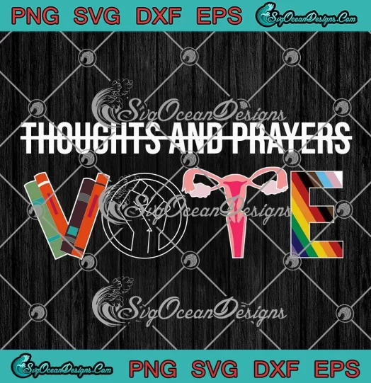 Thoughts And Prayers Vote SVG - Feminist Equality Rights SVG PNG, Cricut File