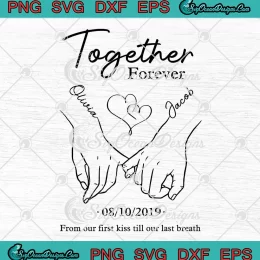 Together Forever Couple Gift SVG - From Our First Kiss SVG - Till Our Last Breath SVG PNG, Cricut File