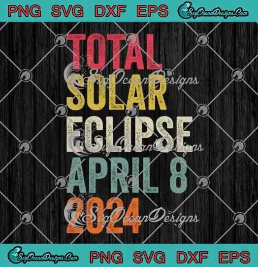 Total Solar Eclipse April 8 2024 SVG - Vintage Full Eclipse 2024 SVG PNG, Cricut File