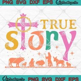 True Story Jesus Easter Day SVG - Christian Easter Holiday SVG PNG, Cricut File
