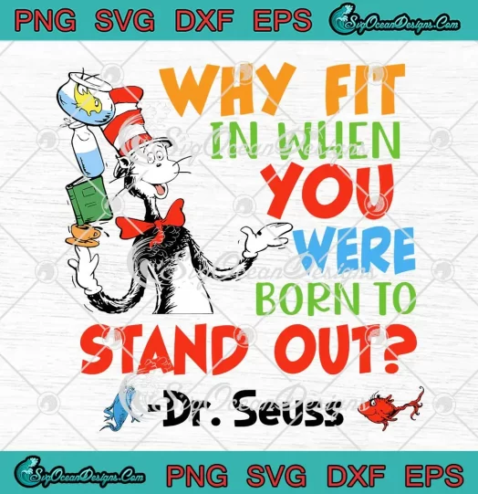 Why Fit In When You Were Born SVG - To Stand Out SVG - Dr. Seuss Autism SVG PNG, Cricut File