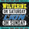 Wolverine On Saturday SVG - Lion On Sunday SVG - Detroit Lions SVG PNG, Cricut File