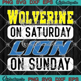 Wolverine On Saturday SVG - Lion On Sunday SVG - Detroit Lions SVG PNG, Cricut File