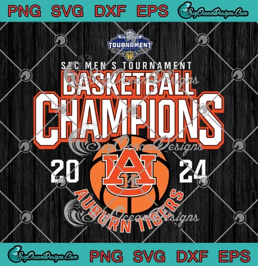 2024 Auburn Tigers Basketball SVG - SEC Men's Tournament Basketball Champs SVG PNG, Cricut File