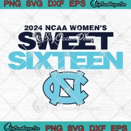 2024 NCAA Women's Sweet Sixteen SVG - North Carolina Tar Heels SVG PNG, Cricut File
