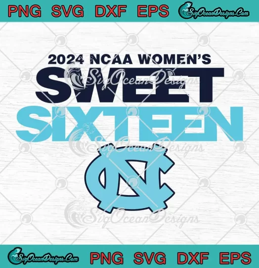 2024 NCAA Women's Sweet Sixteen SVG - North Carolina Tar Heels SVG PNG, Cricut File