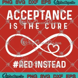 Acceptance Is The Cure SVG - Red Instead SVG - Autism Acceptance Month SVG PNG, Cricut File