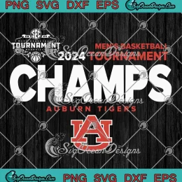 Auburn Tigers 2024 SVG - SEC Men's Basketball Tournament Champs SVG PNG, Cricut File