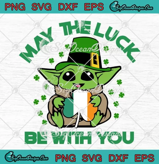 Baby Yoda May The Luck SVG - Be With You SVG - Star Wars St. Patrick's Day SVG PNG, Cricut File