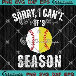 Baseball Sorry I Can't SVG - It's Season SVG - Baseball Season SVG PNG, Cricut File