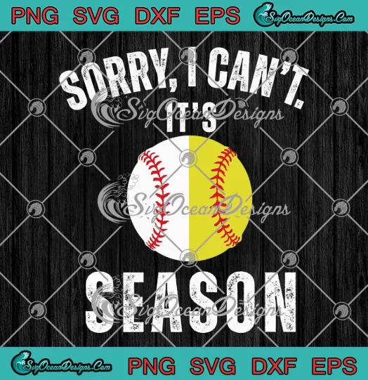 Baseball Sorry I Can't SVG - It's Season SVG - Baseball Season SVG PNG, Cricut File