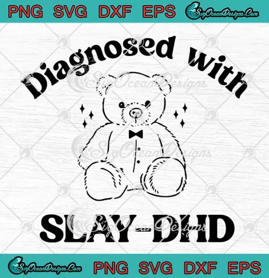 Bear Diagnosed With Slay DHD SVG - Funny Meme ADHD Awareness SVG PNG, Cricut File