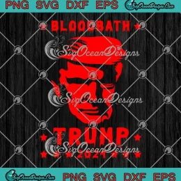 Bloodbath Trump 2024 SVG - President Election Bloodbath Parody SVG PNG, Cricut File