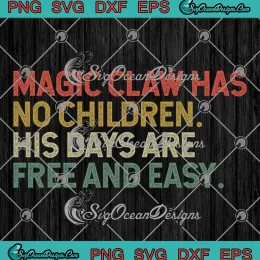 Bluey Magic Claw Has No Children SVG - His Days Are Free And Easy Retro SVG PNG, Cricut File