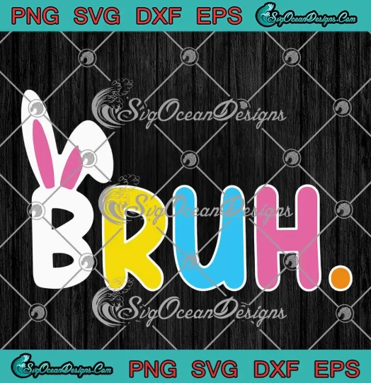 Bruh Bunny Easter Bunny SVG - Bruh Easter Day SVG PNG, Cricut File