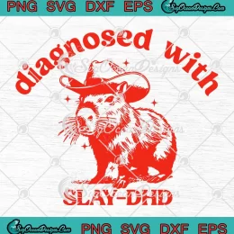 Capybara Diagnosed With Slay DHD SVG - Meme ADHD Awareness SVG PNG, Cricut File