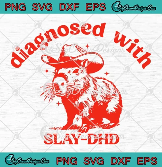 Capybara Diagnosed With Slay DHD SVG - Meme ADHD Awareness SVG PNG, Cricut File