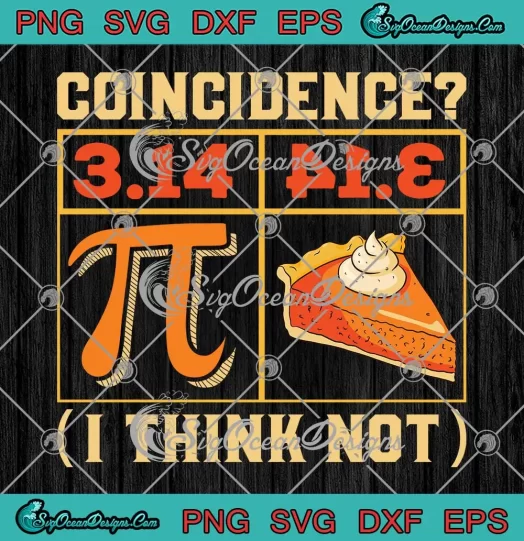 Coincidence I Think Not SVG - 3.14 Backwards Is Pie SVG - Funny Pi Day SVG PNG, Cricut File