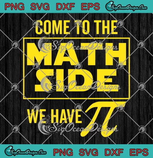 Come To The Math Side We Have Pi SVG - Funny Pi Day SVG PNG, Cricut File