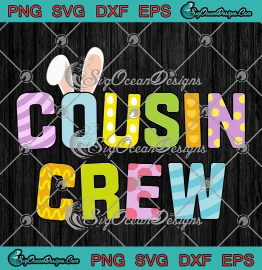 Cousin Crew Bunny Easter Day SVG - Cute Easter Gift SVG PNG, Cricut File