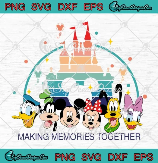 Disney Making Memories Together SVG - Disneyland Castle SVG - Disney Family SVG PNG, Cricut File